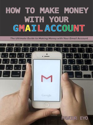 cover image of HOW TO MAKE MONEY WITH YOUR GMAIL ACCOUNT